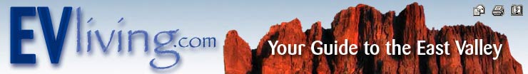 Welcome to EVLiving.com - Your GUIDE to the East Valley of the Phoenix Mesa Metro Area